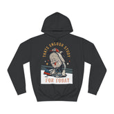 Thats Enough Study For Today Unisex College Hoodie - Stylish & Cosy for Campus Life